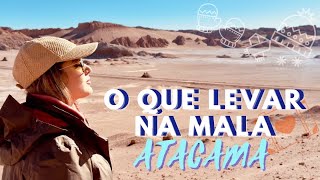 O que LEVAR para o ATACAMA no Inverno? MALA de viagem completa e DICAS de organização