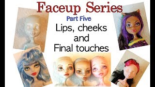 Face up Series - Part 5 - Lips, cheeks and Final touches