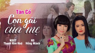 Tân Cổ Con Gái Của Mẹ - Hồng Mảnh & NSƯT Thanh Kim Huệ