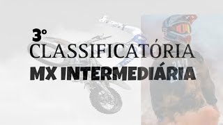 3° Classificatória MX INTERMEDIÁRIA