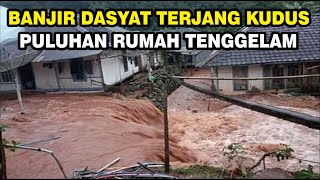 Info Bencana Alam Hari Ini, Banjir Terjang Kudus - Jateng Puluhan Rumah Tenggelam