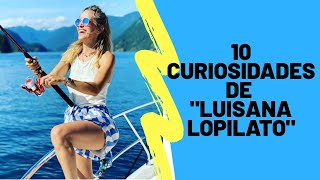 10 CURIOSIDADES QUE NO SABÍAS DE LUISANA LOPILATO - 2020 / EL LADO CURIOSO