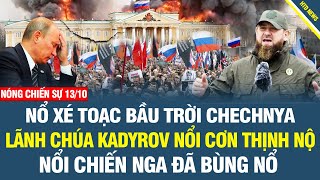 13/10 BIẾN LỚN Ở NGA! Nổ rung chuyển Chechnya, Lãnh chúa Kadyrov nổi loạn, Nội chiến lớn bùng nổ?