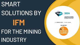 PDAC 2024 - ifm’s Smart Solutions