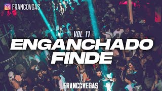 MIX ENGANCHADO FINDE | Vol. 11 | Franco Vegas