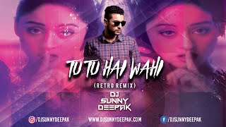 Tu Tu Hai Wahi ( Retro Remix ) - DJ Sunny Deepak || Retro Bollywood Music