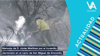 Mensaje de D. Javier Martínez por el incendio declarado en el cerro de San Miguel de Granada