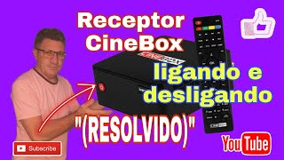 Receprtor CineBOX Ligando e em seguida desliga e volta a ligar, e assim vai....