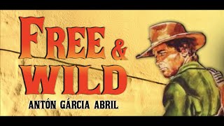 Spaghetti Western Music ● "Free and Wild" ~ Antón García Abril (High Quality Audio)