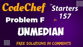 Unmedian || CodeChef Starters 157 || Free Solution in Comments