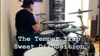 The Temper Trap  ‘Sweet Disposition’  (Drum Cover)