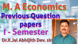 M.A Economics, I Semester, Previous Question Papers,%&#₹ Dr.K.Jal Abhijith Dev. sir