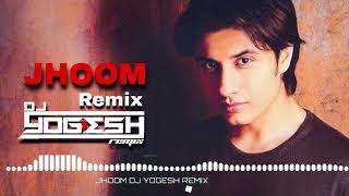 Jhoom Dj Yogesh Remix (Ali Zafar Official Music Album)