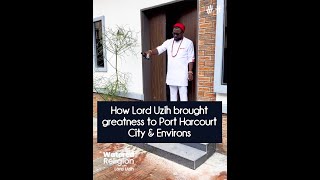 How Lord Uzih brought greatness to Port Harcourt Experienced Greatness - Lord Uzih