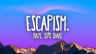 RAYE feat  070, Shake -  Escapism  Lyrics