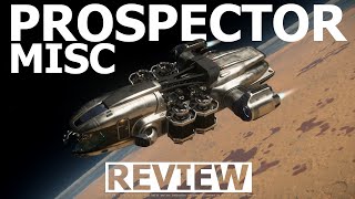 Star Citizen 3.24.3 - 10 Minutes More or Less Ship Review - MISC PROSPECTOR