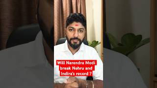 Will Narendra Modi break record of Nehru and Indira ?