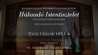 Hálaadó Istentisztelet 2021. augusztus 29. 10:00 Budapest-Zuglói Református Egyházközség