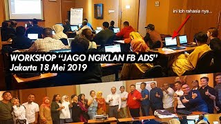 Workshop "Jago Ngiklan Fb Ads" Jakarta 18 Mei 2019