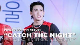 20240908 'CATCH THE NIGHT' - PERSES [KRITTIN FOCUS] @ Central Chonburi