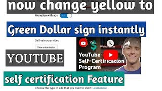 youtube launched new tool to monetize yellow dollar to green dollar | self certification rating