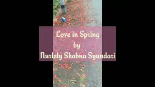 Love in Spring, puisi cinta karya Nurlely S. Syundari