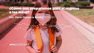 ¿Cómo nos preparamos para el regreso a clases? por la Dra. María Florencia Barril, #NTVPODCAST