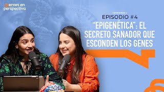 Ep.4 T.2- "Epigenética”: el secreto sanador que esconden los genes