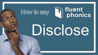 How to pronounce the word Disclose | With definition & example sentence