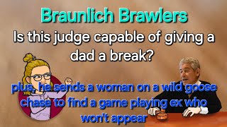 Braunlich Brawlers Docket - Ridiculousness Continues...