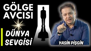 Dünya Sevgisi Nedir? - Mevlana Gölge Avcısı | Yasin Pişgin