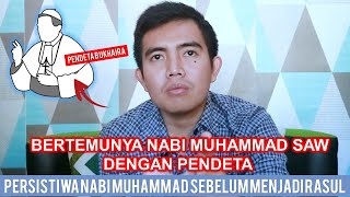 SEJARAH NABI | BERTEMUNYA RASULULLAH DENGAN PENDETA BUKHAIRA | CATATAN SEJARAH