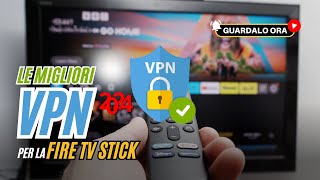 Guida Completa alle VPN per Firestick: Le 4 Migliori per il 2024 🚀🔒