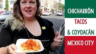 MEXICAN STREET FOOD Mexico City  [Tacos de Chicharrón] + Coyoacán (2019)