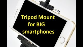 Tripod mount for Large Smartphones