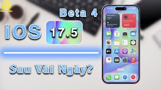 iOS 17.5 beta 4 sau vài ngày?