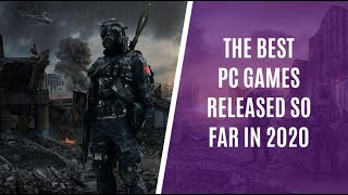 Top 10 PC Games Released in 2020 (So Far)