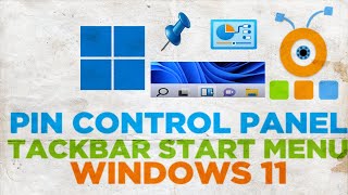 How To Pin Control Panel To Taskbar Start Menu In Windows 11