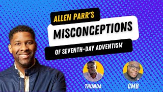 Allen Parr's misconceptions about Seventh Day Adventists #adventist #sda #happysabbath