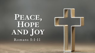 Peace, Hope and Joy | Romans 5:1-11