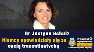 Niemcy opowiedziały się za opcją transatlantycką | Dr Justyna Schulz