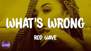 Rod Wave - What's Wrong (lyrics)