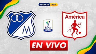 🔴 MILLONARIOS VS AMÉRICA | PARTIDO EN VIVO HOY | FECHA 16 | LIGA BETPLAY 2023