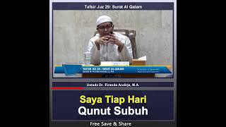 Saya Tiap Hari qunut subuh - Ustadz Dr. Firanda Andirja, MA