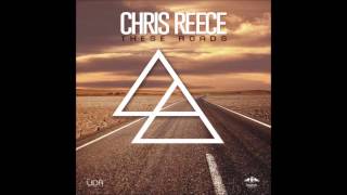 Chris Reece - These Roads (Original Mix)