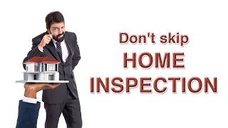 Don't Skip HOME INSPECTION