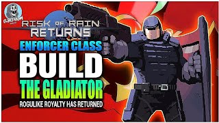 UNBREAKABLE GLADIATOR Enforcer Class BUILD | Risk Of Rain RETURNS Beginner Guide