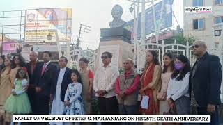 Family unveil Bust of Peter G. Marbaniang on his 25th Death Anniversary