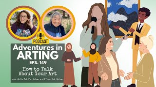 How to Talk About Your Artwork - Adventures in Arting Podcast Ep 149