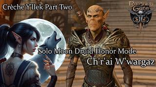 Solo Moon Druid Ch'r'ai W'wargaz Crèche Y'llek Part Two-Honor Run